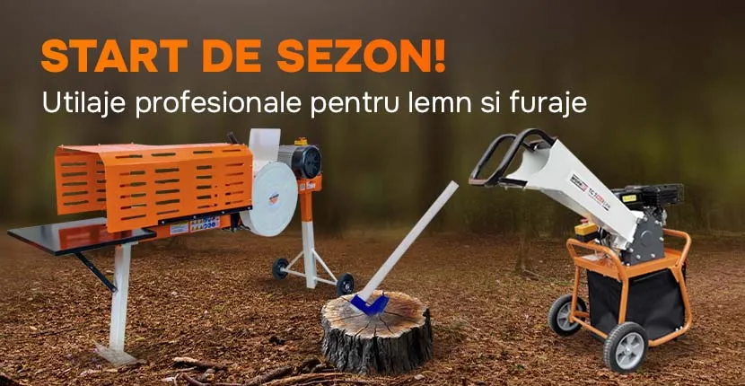Start de sezon cu utilaje profesionale pentru lemn si furaje